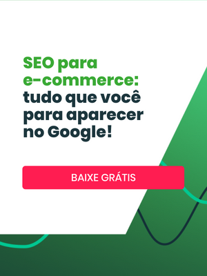 Clique e baixe o material sobre SEO para e-commerce gratuitamente!